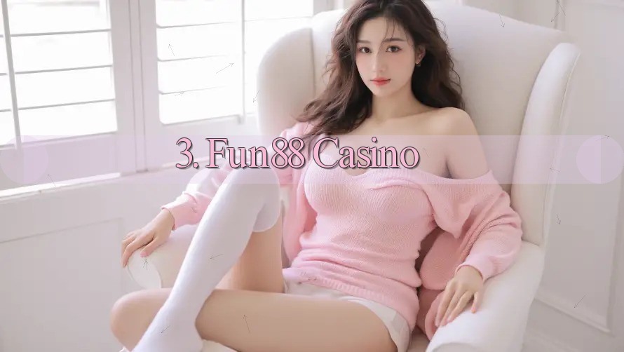 3. Fun88 Casino 3. Fun88 Casino
