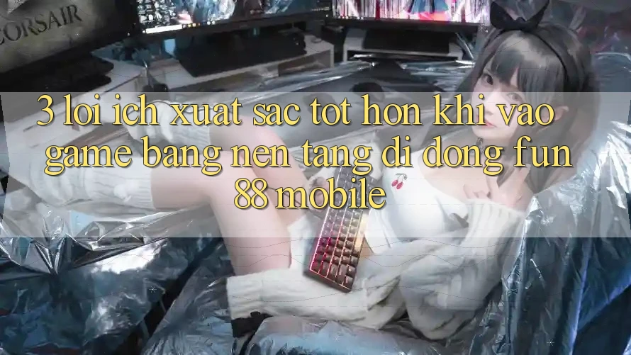 3. Lợi Ích Xuất sắc tốt hơn Khi Vào Game Bằng Nền tảng di động Fun88 Mobile 3. Lợi Ích Xuất sắc tốt hơn Khi Vào Game Bằng Nền tảng di động Fun88 Mobile