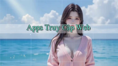 Apps Truy cập web