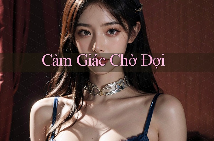 Cảm Giác Chờ Đợi Cảm Giác Chờ Đợi