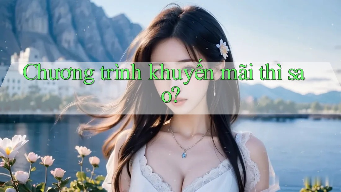 Chương trình khuyến mãi thì sao?