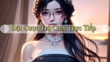 Đặt cược Trò chơi trực tiếp