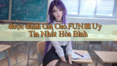 được đánh giá cao fun88 uy tín nhất Hòa Bình