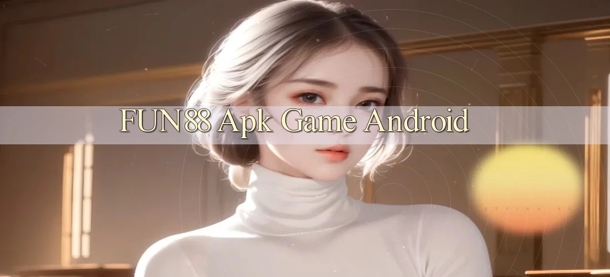 fun88 apk game android