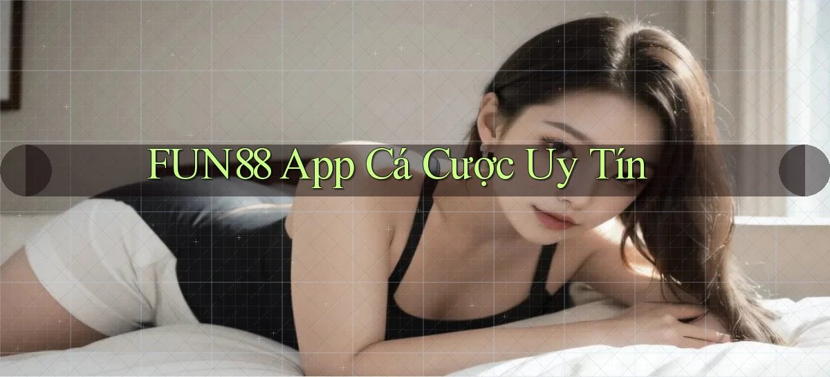 fun88 app cá cược uy tín