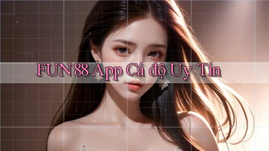 fun88 app cá độ uy tín
