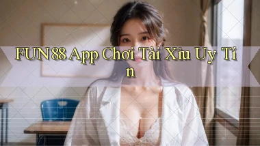 fun88 app chơi tài xỉu uy tín