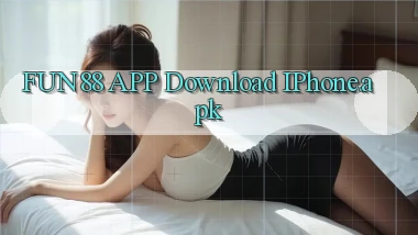 fun88 APP download iPhone.apk