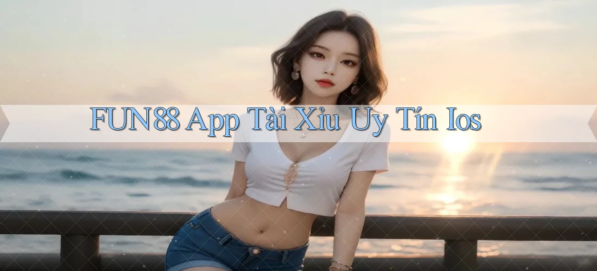fun88 app tài xỉu uy tín ios