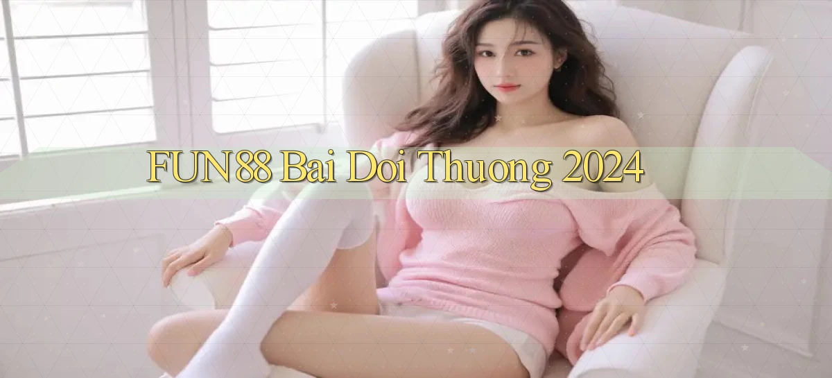 fun88 bai doi thuong 2024