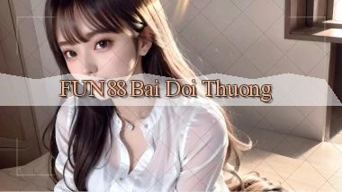 fun88 bài đổi thưởng