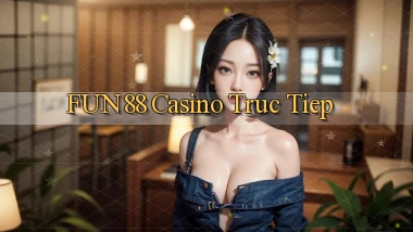 fun88 casino truc tiep