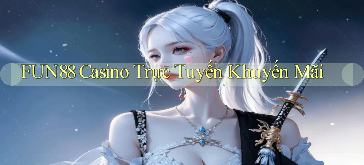 fun88 casino trực tuyến khuyến mãi