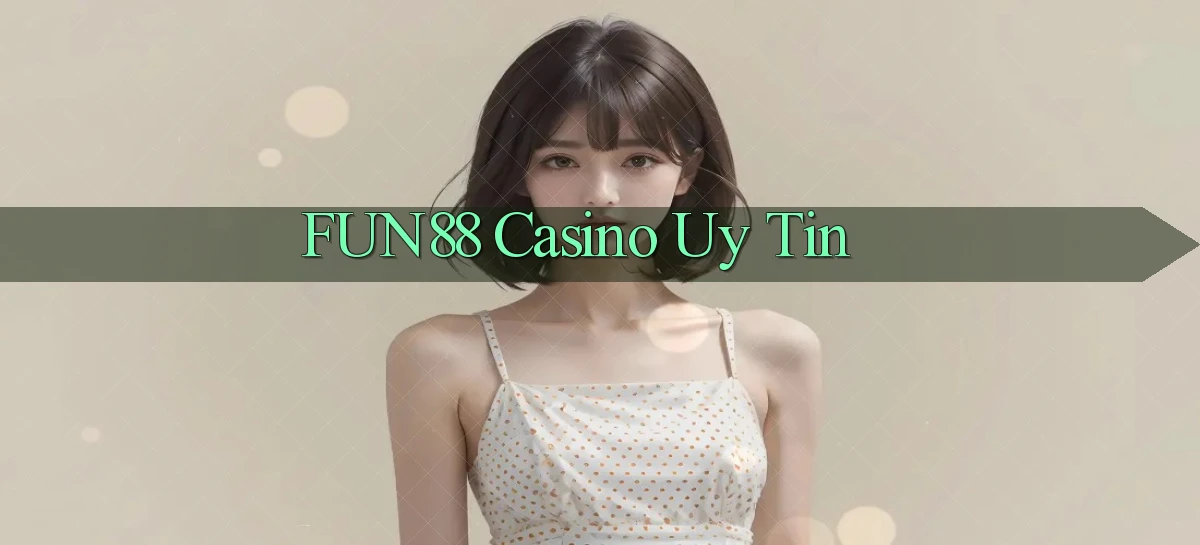 fun88 casino uy tín