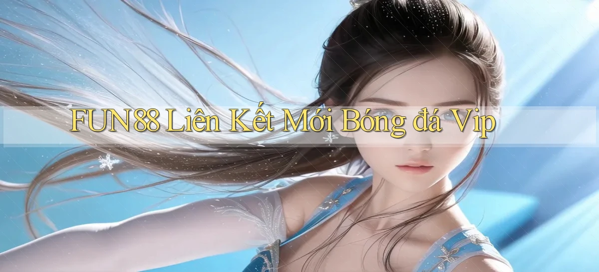 fun88  liên kết mới bóng đá vip