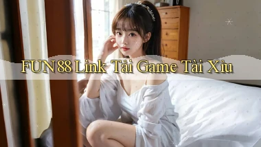 fun88  link tải game tài xỉu