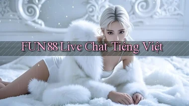 fun88 live chat tiếng việt