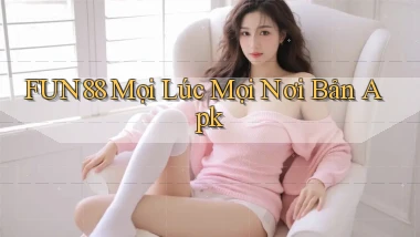fun88 mọi lúc mọi nơi bản apk