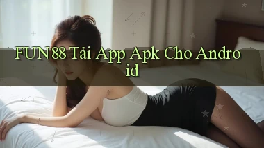 fun88  tải app apk cho android