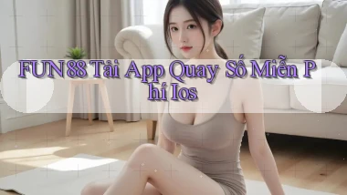 fun88  tải app quay số miễn phí ios