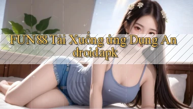fun88 Tải xuống ứng dụng Android.apk