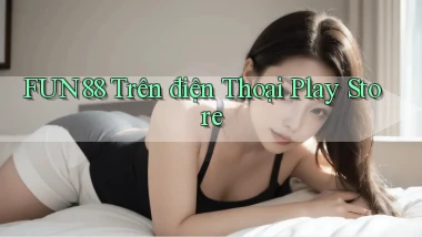 fun88 trên điện thoại play store