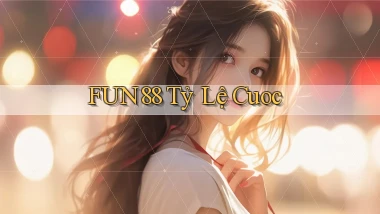 fun88  tỷ lệ cuoc