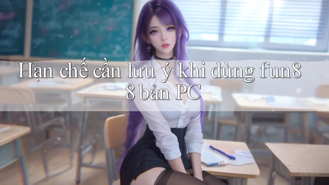 Hạn chế cần lưu ý khi dùng fun88 bản PC Hạn chế cần lưu ý khi dùng fun88 bản PC