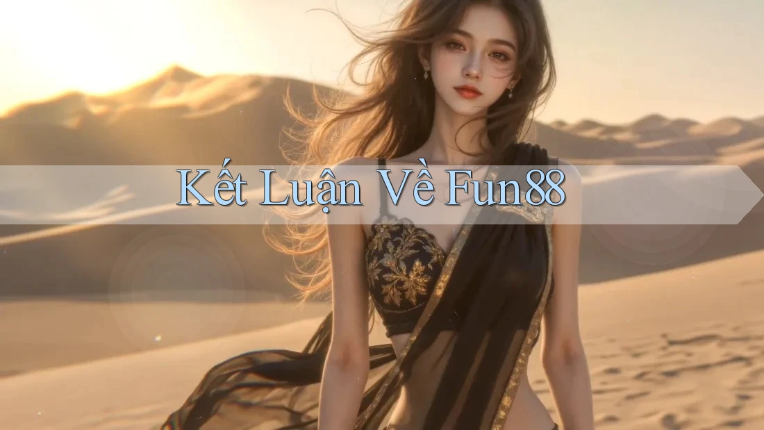Kết Luận Về Fun88 Kết Luận Về Fun88