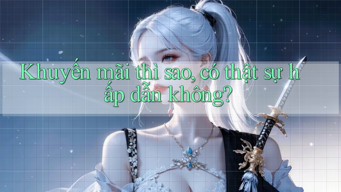 Khuyến mãi thì sao, có thật sự hấp dẫn không? Khuyến mãi thì sao, có thật sự hấp dẫn không?