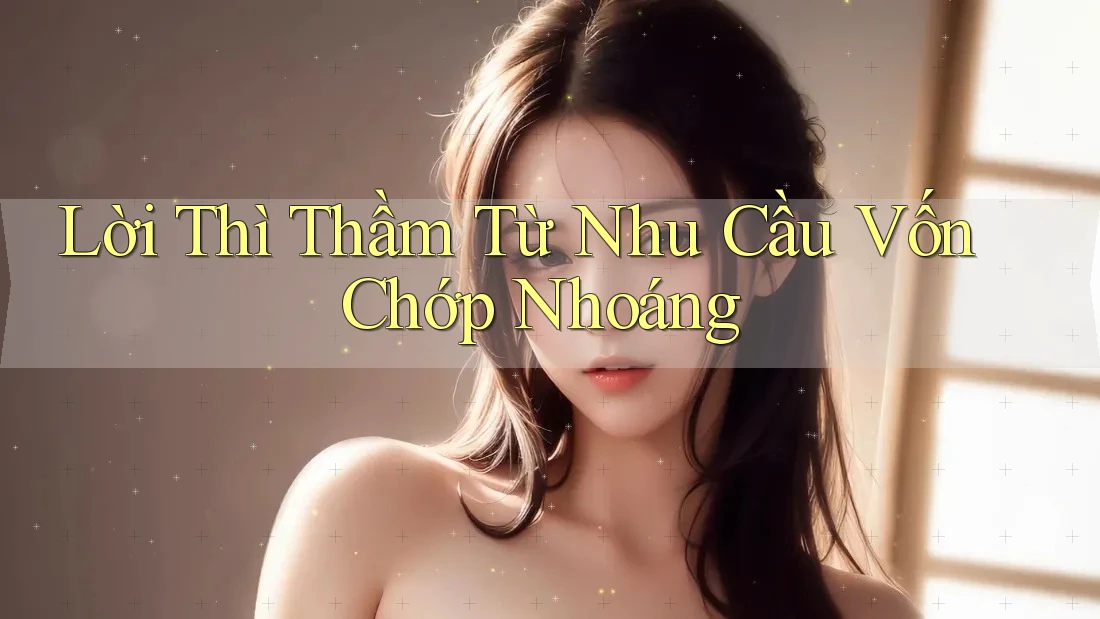 Lời Thì Thầm Từ Nhu Cầu Vốn Chớp Nhoáng