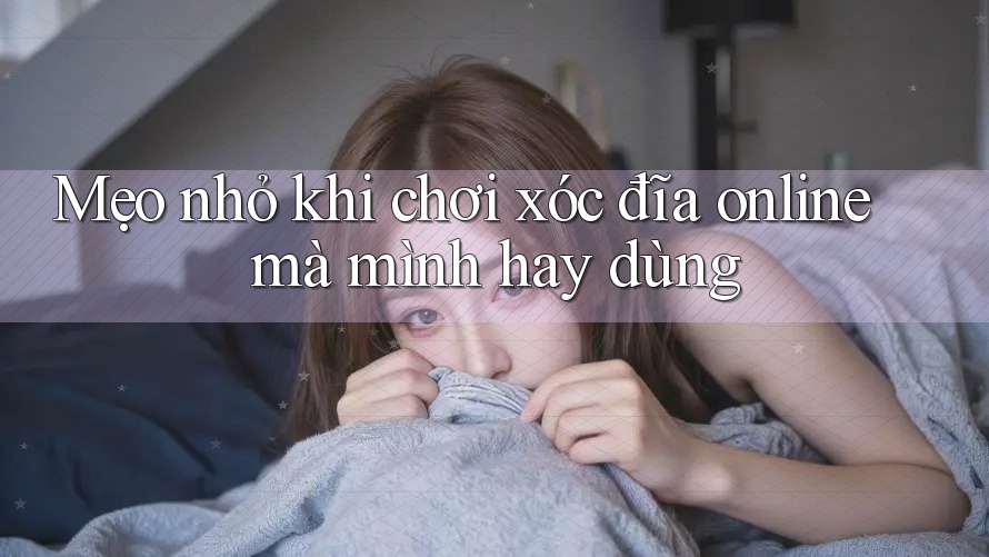 Mẹo nhỏ khi chơi xóc đĩa online mà mình hay dùng Mẹo nhỏ khi chơi xóc đĩa online mà mình hay dùng