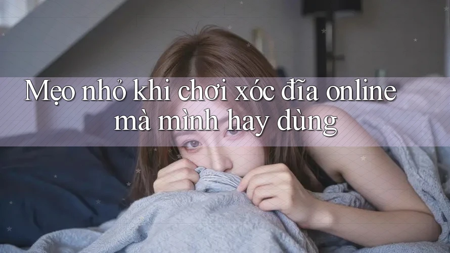 Mẹo nhỏ khi chơi xóc đĩa online mà mình hay dùng Mẹo nhỏ khi chơi xóc đĩa online mà mình hay dùng