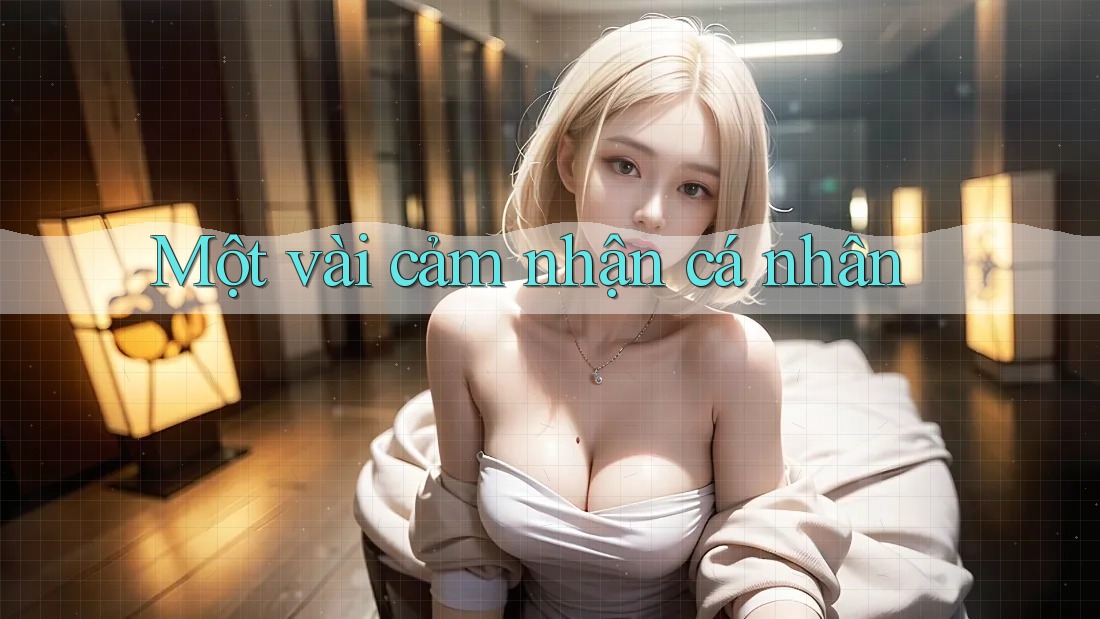 Một vài cảm nhận cá nhân Một vài cảm nhận cá nhân