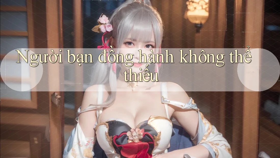 Người bạn đồng hành không thể thiếu Người bạn đồng hành không thể thiếu