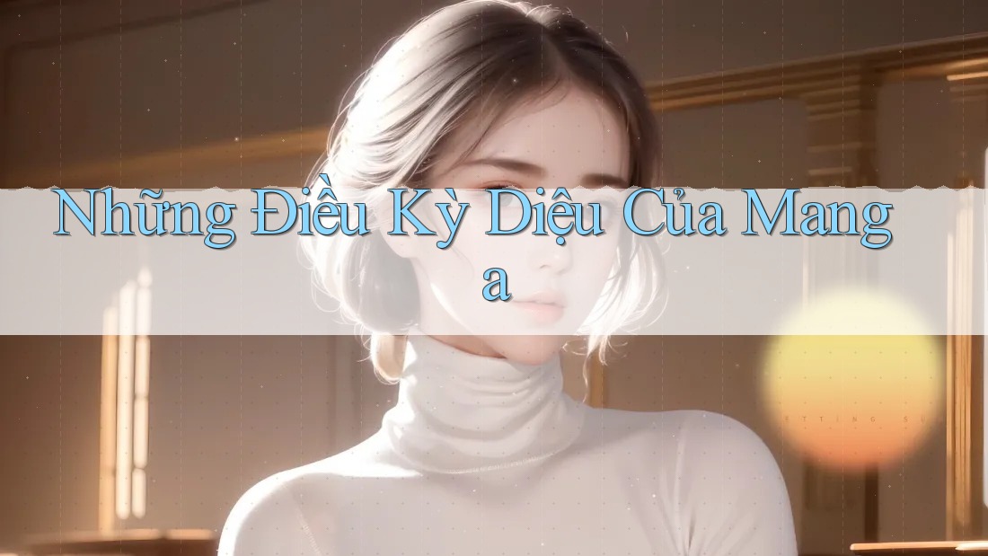 Những Điều Kỳ Diệu Của Manga