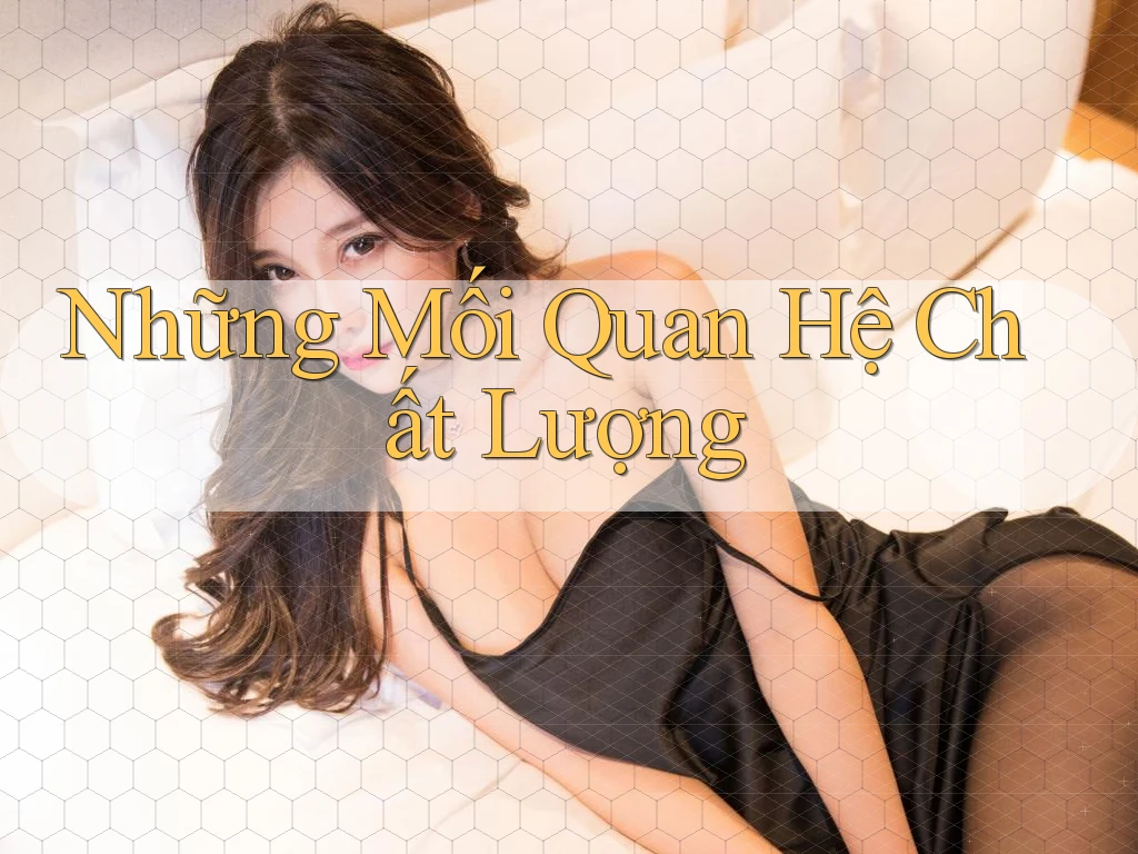 Những Mối Quan Hệ Chất Lượng Những Mối Quan Hệ Chất Lượng