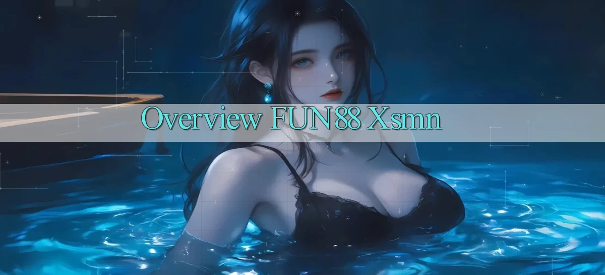 overview fun88 xsmn