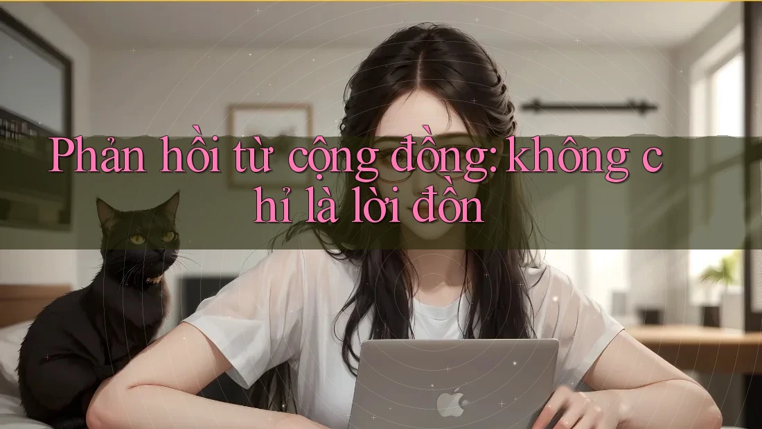 Phản hồi từ cộng đồng: không chỉ là lời đồn Phản hồi từ cộng đồng: không chỉ là lời đồn