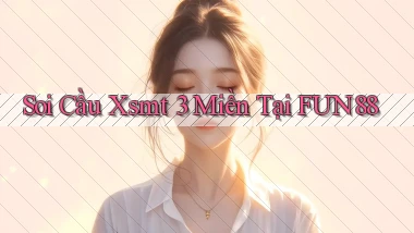 soi cầu xsmt 3 miền tại fun88
