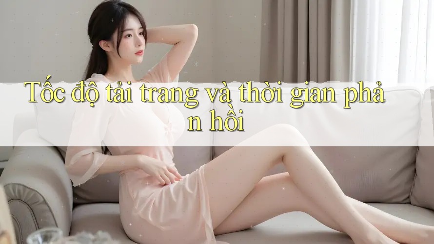 Tốc độ tải trang và thời gian phản hồi Tốc độ tải trang và thời gian phản hồi