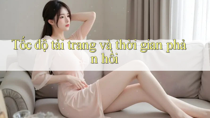 Tốc độ tải trang và thời gian phản hồi Tốc độ tải trang và thời gian phản hồi