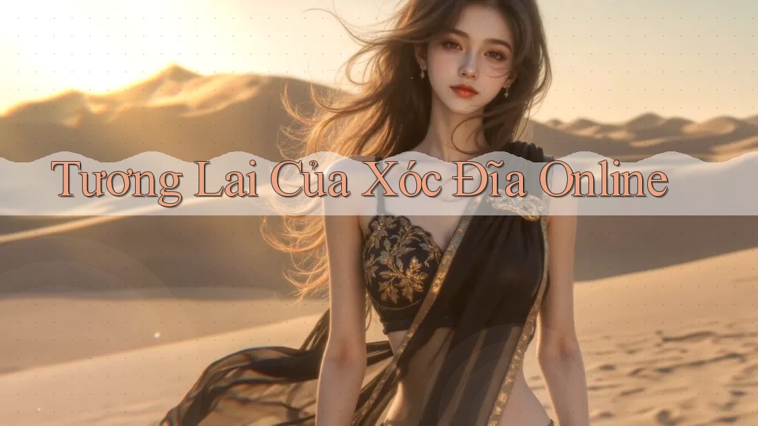 Tương Lai Của Xóc Đĩa Online Tương Lai Của Xóc Đĩa Online